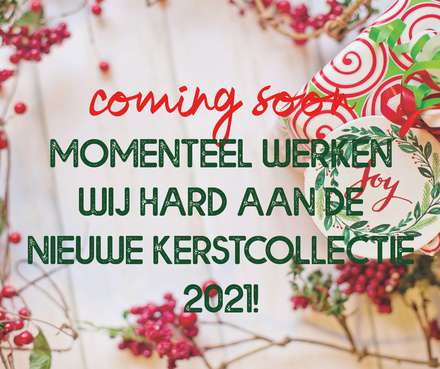 Kerstcollectie 2021: Coming Soon!